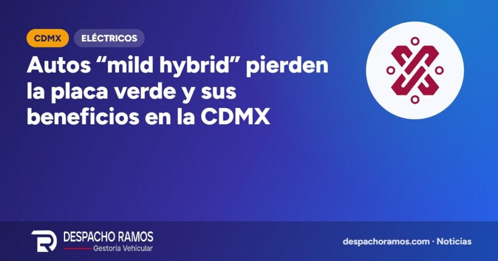 Autos “mild hybrid” pierden la placa verde y sus beneficios en la CDMX