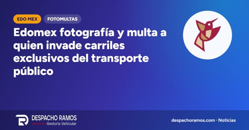 Edomex fotografía y multa a quien invade carriles exclusivos del transporte público