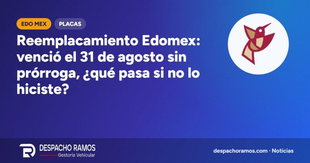 Reemplacamiento Edomex: venció el 31 de agosto sin prórroga, ¿qué pasa si no lo hiciste?